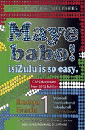 Maye Babo ! Isizulu is so Easy Gr 1 LB