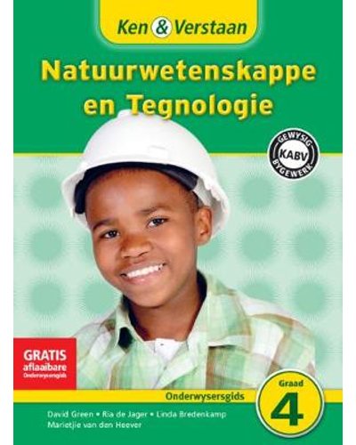 Ken & Verstaan  Natuurwetenskappe  & Tegnologie  Onderwysersgids GR 4