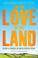 For the Love of The Land - Being a farmer in South Africa today (Ivor Price & Kobus Louwrens)