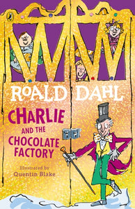 Charlie & the Chocolate Factory by Roald Dahl