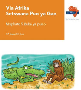 Via Afrika Setswana Home Language Grade 5 Reader (Dinaane/Ditlhamane; Kgangkhutshwe)