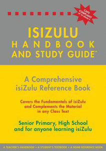 The isiZulu Handbook and Study Guide (Use until Grade 12)