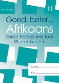 Goed, beter Afrikaans Eerste addisionele Taal GR 11 WBK (2022 UITGAWE)