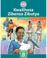 KwaXhosa Zibenza Zibutya IsiXhosa Home Language Grade 8 
Learner's Book