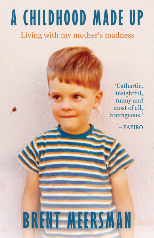 CHILDHOOD MADE UP, A: LIVING WITH MY MOTHER'S MADNESS