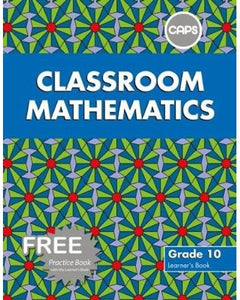 Classroom Mathematics Grade 10 Learners' Book & Free Practice Bk