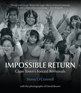 IMPOSSIBLE RETURN: CAPE TOWN'S FORCED REMOVALS (Siona O'connell)