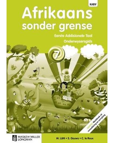 Afrikaans sonder grense Afrikaans Eerste Addisionele Taal Graad 7 Onderwysersgids