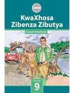 KwaXhosa Zibenza Zibutya IsiXhosa Home Language Grade 9 Core Reader
