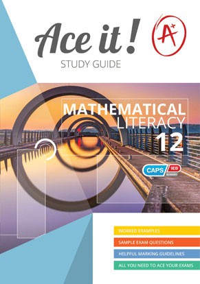ACE IT! MATHEMATICAL LITERACY Gr 12