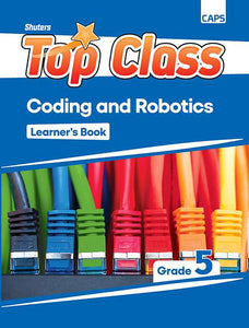 Top Class Coding and Robotics Gr 5 Learner's Book