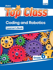 Top Class coding and Robotics Gr 6 Learner's Book