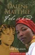 Fiela se Kind-Drama  (Dalene Matthee) Gr 12 Eerste Addisionele Taal (Skooluitgawe)