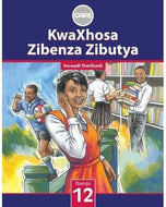 KwaXhosa Zibenza Zibutya IsiXhosa Home Language
 Grade 12 Learners' Book