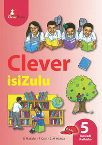 CLEVER ISIZULU Home Language GR 5 Teacher's Guide