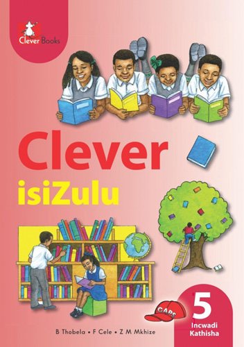 CLEVER ISIZULU Home Language GR 5 Teacher's Guide