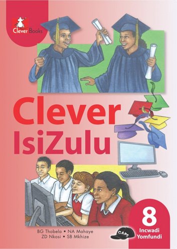 CLEVER ISIZULU Incwadi Yomfundi Ibanga HL GR 8 Learner's Book