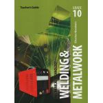Mechanical Technology: Welding & Metal Work Grade 10 Teacher's Guide