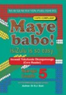 Maye Babo ! Isizulu is so Easy Gr 5 Teacher's Guide