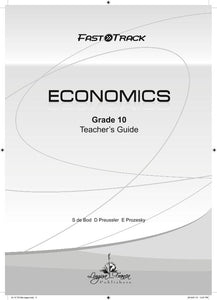 FastTrack ECONOMICS Gr 10 Teacher's Guide  (CAPS)