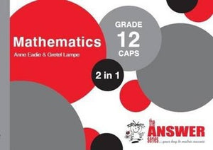 GR 12 MATHEMATICS 2 in 1 CAPS