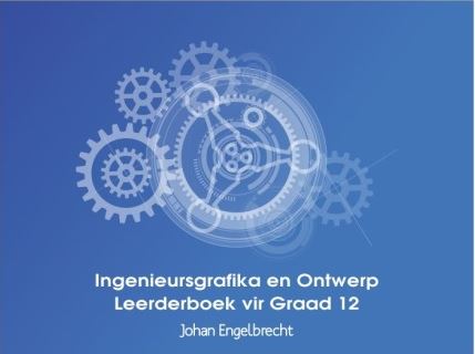 Ingenieursgrafika en Ontwerp Leerderboek vir Graad 12 KABV