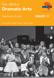 Via Afrika Dramatic Arts Grade 11 Teacher's Guide (Printed book.)