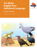 Via Afrika English First Additional Language Grade 6 Reader 
Contents: Short stories; Drama; Poetry; Information texts; Social texts; Media texts 
(Printed book.)