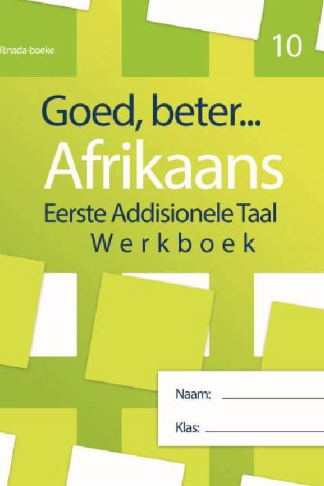 Goed, Beter Afrikaans Eerste addisionele Taal Gr 10 Werkboek Met Letterdkunde  (2022 Uitgawe)