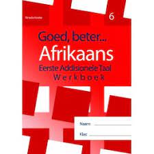 Goed, beter Afrikaans Eerste Addisionele Taal Gr 6 Werkboek 2011