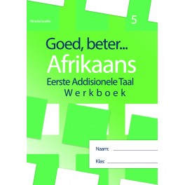 Goed, beter Afrikaans Eerste Addisionele Taal GR 5 WBK