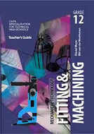Mechanical Technology: Fitting & Machining Grade 12 Teacher's Guide