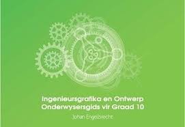 Ingenieursgrafika en Ontwerp Onderwysersgids vir Graad 10 KABV