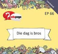 Die dag is bros Leerderboek  ( EP 66 Edupage)
