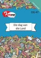 Die Dag van die Lord Onderwysersgids (OG 47 Edupage)