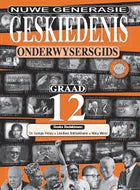 Geskiedenis vir 'n Nuwe Geslag Gr 12 Onderwysersgids
