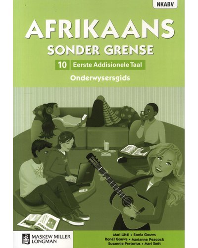 Afrikaans Sonder Grense  Eerste Additionele Taal Gr 10 Onderwyser's Gids