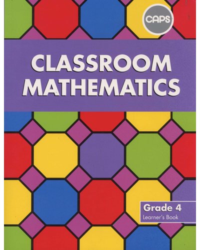 Classroom Mathematics Grade 4 LB (CAPS Aligned)