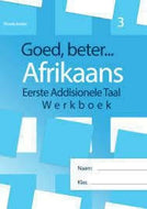 Goed, Beter Afrikaans EAT Wbk – Gr. 3 (Bevat taaloefeninge, begripstoetsing, gediggies, skryfwerk, spelling ens)